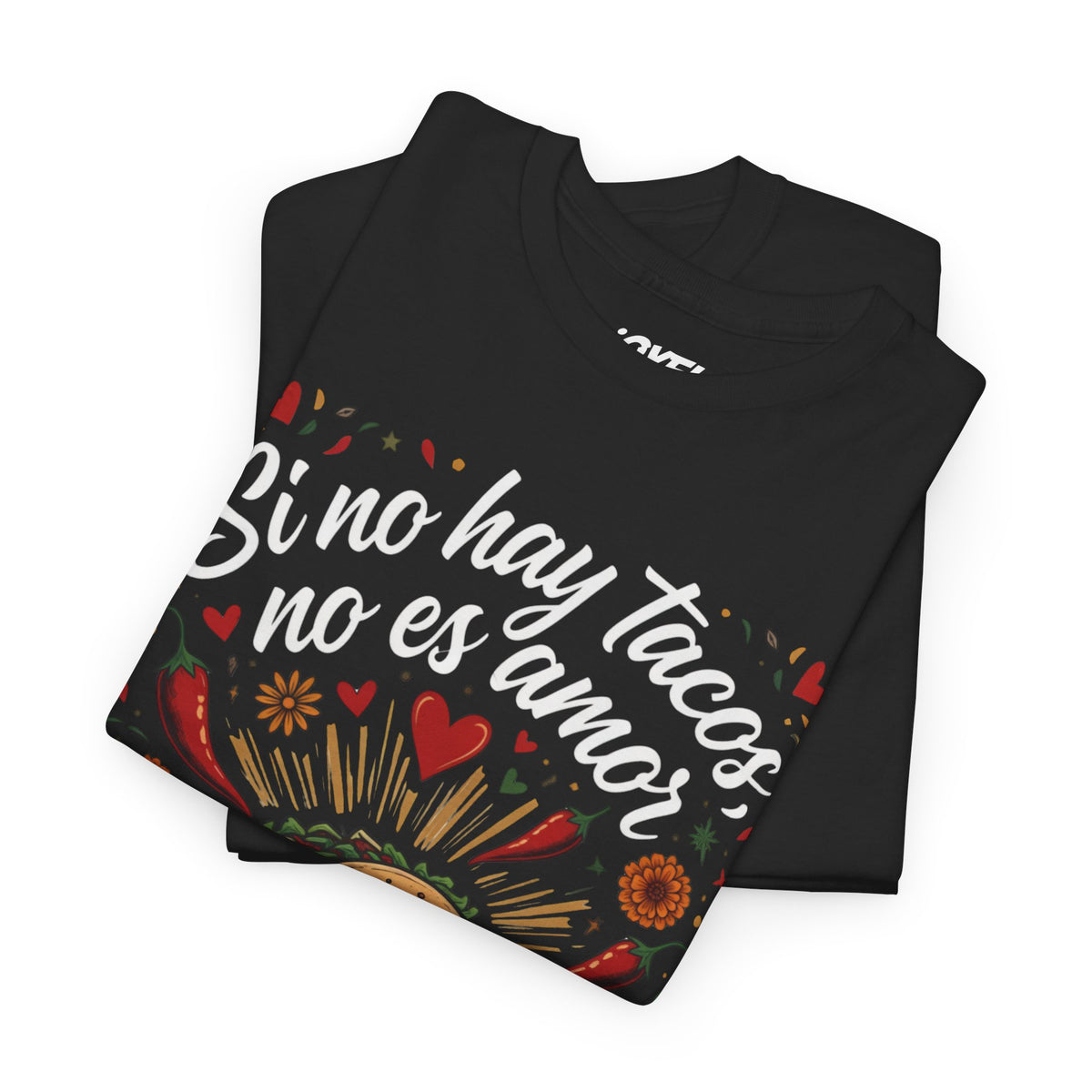Si no hay tacos, no es amor - Traditional Style Classic Fit Tee