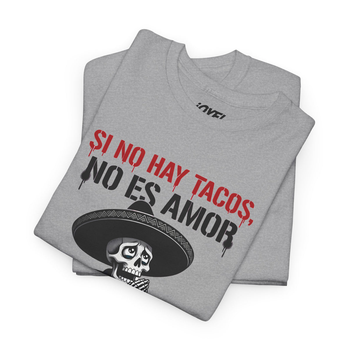 Si no hay tacos, no es amor - Flaco Hueso Unisex Classic Fit Tee