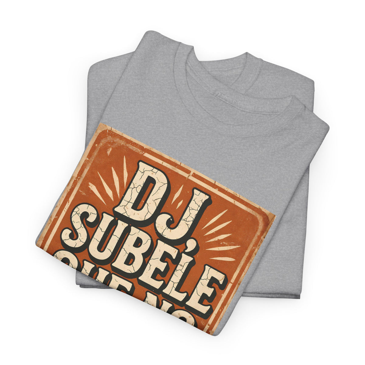Dj Subele que no oiga la peda - Vintage Style Classic Fit Tee