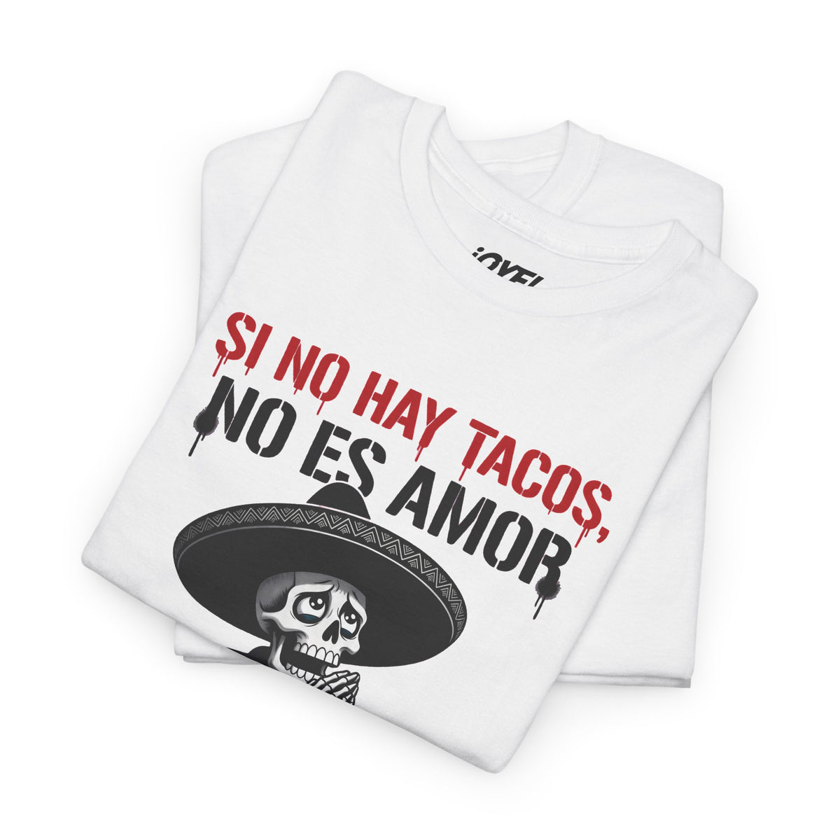 Si no hay tacos, no es amor - Flaco Hueso Unisex Classic Fit Tee