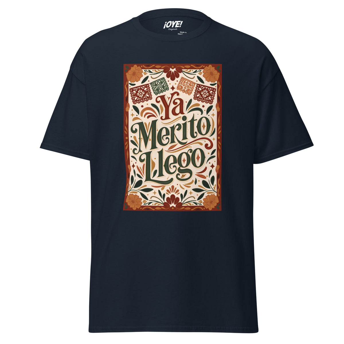Ya Merito Llego - Traditional Style Classic Fit Tee